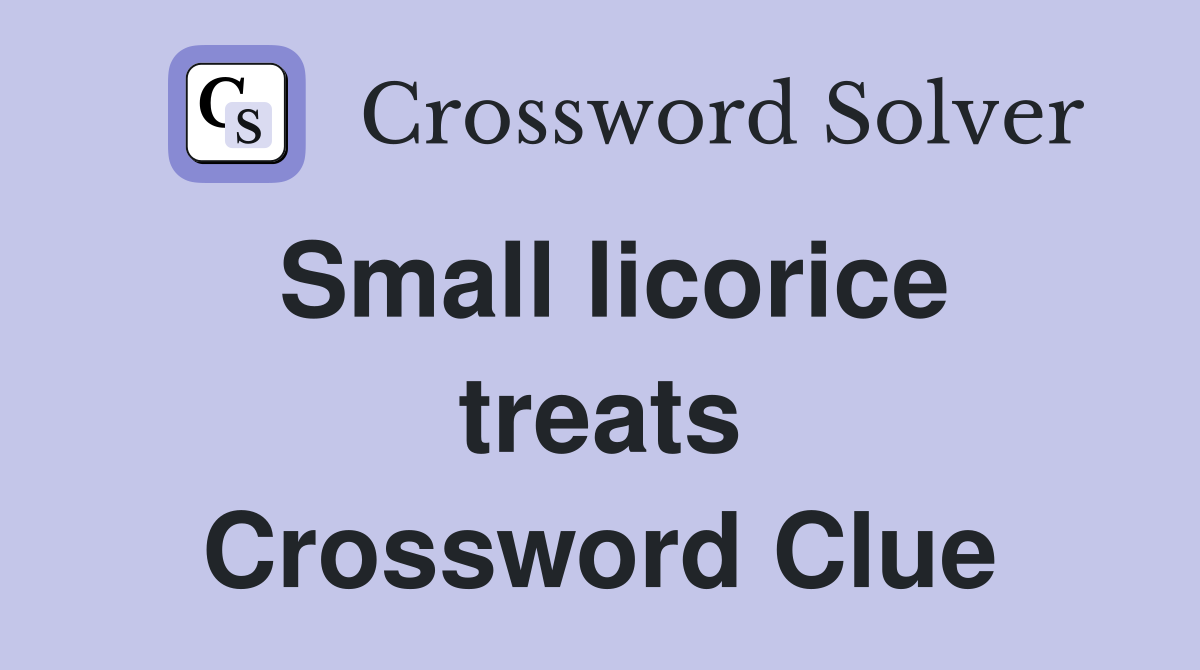 Small licorice treats Crossword Clue Answers Crossword Solver